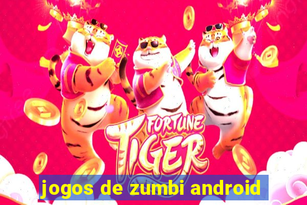 jogos de zumbi android